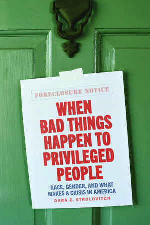 When Bad Things Happen to Privileged People: Race, Gender, and What Makes a Crisis in America de Prof. Dara Z. Strolovitch