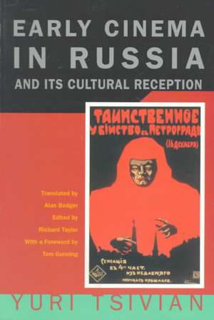 Early Cinema in Russia and Its Cultural Reception de Yuri Tsivian