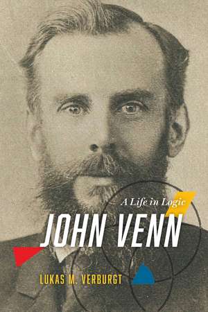 John Venn: A Life in Logic de Lukas M. Verburgt