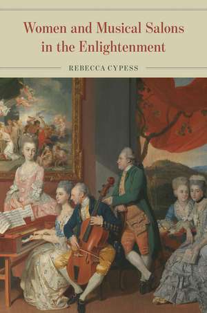 Women and Musical Salons in the Enlightenment de Rebecca Cypess