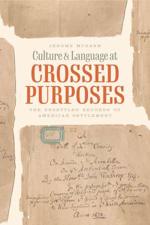 Culture and Language at Crossed Purposes: The Unsettled Records of American Settlement de Jerome McGann