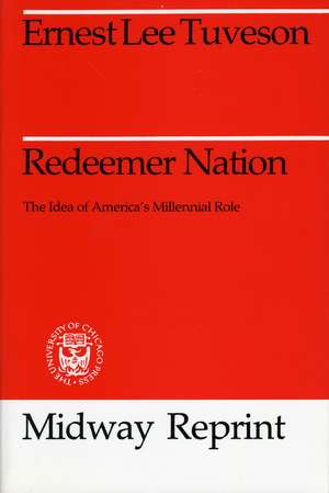 Redeemer Nation: The Idea of America's Millennial Role de Ernest Lee Tuveson