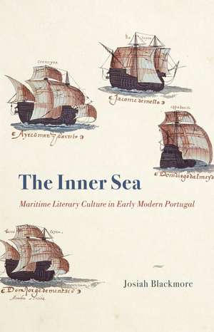 The Inner Sea: Maritime Literary Culture in Early Modern Portugal de Professor Josiah Blackmore