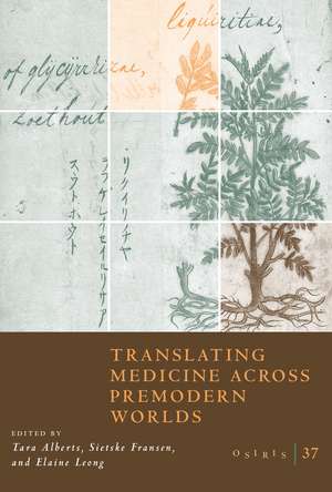 Osiris, Volume 37: Translating Medicine across Premodern Worlds de Tara Alberts