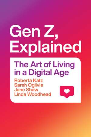 Gen Z, Explained – The Art of Living in a Digital Age de Roberta Katz