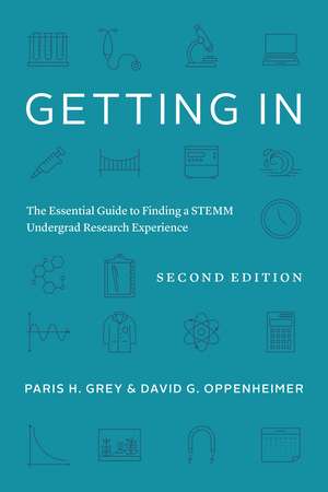 Getting In: The Essential Guide to Finding a STEMM Undergrad Research Experience de Paris H. Grey