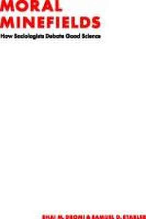 Moral Minefields: How Sociologists Debate Good Science de Shai M. Dromi