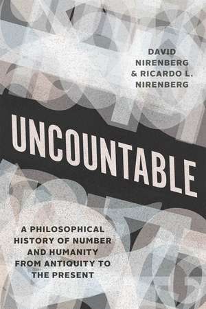 Uncountable: A Philosophical History of Number and Humanity from Antiquity to the Present de David Nirenberg