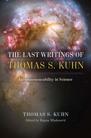 The Last Writings of Thomas S. Kuhn: Incommensurability in Science de Thomas S. Kuhn