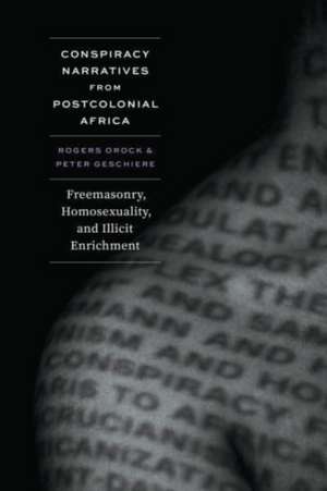 Conspiracy Narratives from Postcolonial Africa: Freemasonry, Homosexuality, and Illicit Enrichment de Rogers Orock