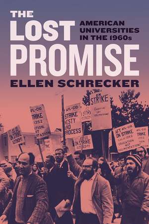 The Lost Promise: American Universities in the 1960s de Ellen Schrecker