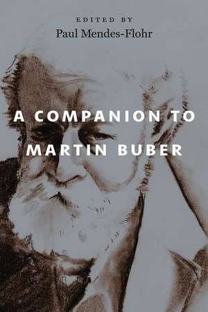 A Companion to Martin Buber de Paul Mendes-Flohr