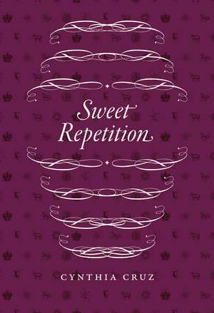 Sweet Repetition de Cynthia Cruz