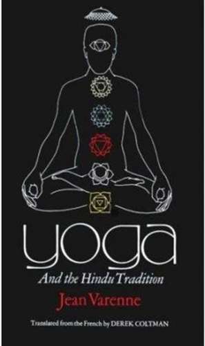 Yoga and the Hindu Tradition de Jean Varenne