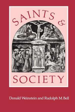 Saints and Society: The Two Worlds of Western Christendom, 1000-1700 de Donald Weinstein