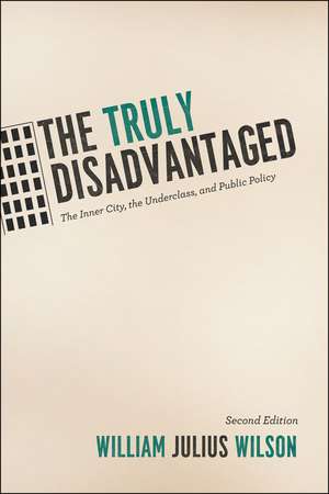 The Truly Disadvantaged: The Inner City, the Underclass, and Public Policy, Second Edition de William Julius Wilson