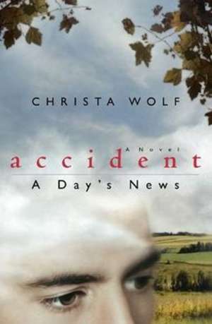 Accident: A Day's News: A Novel de Christa Wolf