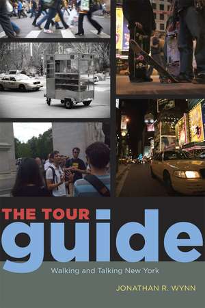 The Tour Guide: Walking and Talking New York de Jonathan R. Wynn