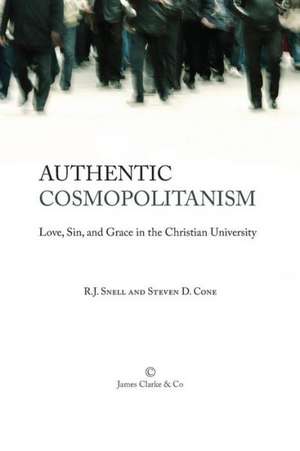 Authentic Cosmopolitanism: Love, Sin, and Grace in the Christian University de R. J. Snell