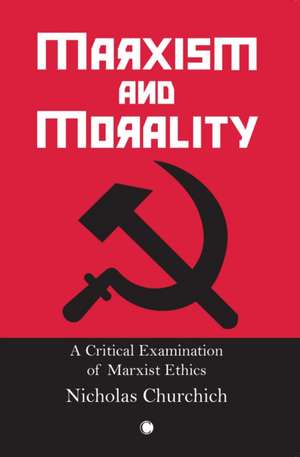 Marxism and Morality de Nicholas Churchich