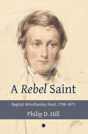 A Rebel Saint de Philip D. Hill