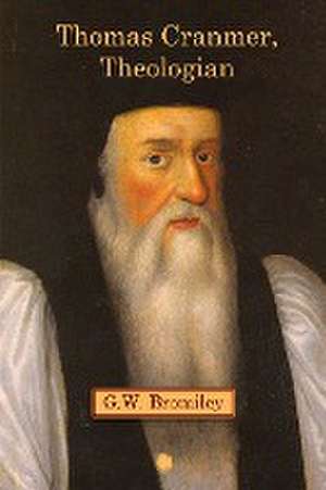 Thomas Cranmer, Theologian de G.W. Bromiley