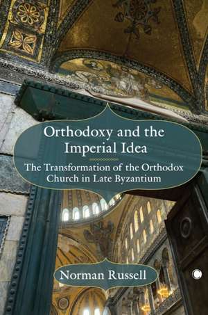 Orthodoxy and the Imperial Idea de Norman Russell