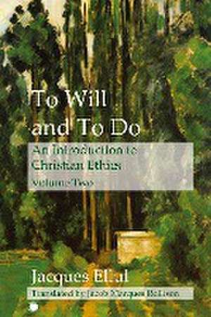 To Will and To Do Vol II de Jacques Ellul