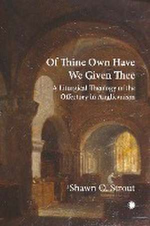 Of Thine Own Have We Given Thee de Shawn O. Strout