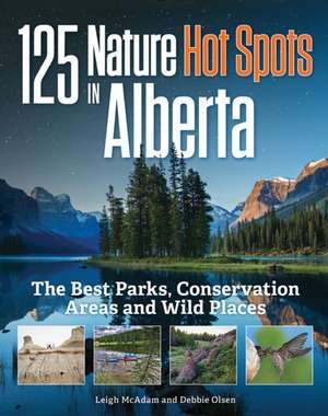 125 Nature Hot Spots in Alberta de Leigh McAdam