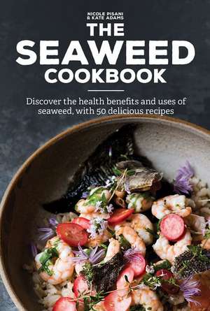 The Seaweed Cookbook de Nicole Pisani