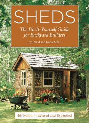 Sheds: The Do-It-Yourself Guide for Backyard Builders de David Stiles