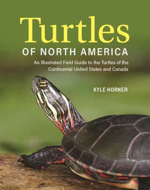 Turtles of North America de Kyle Horner