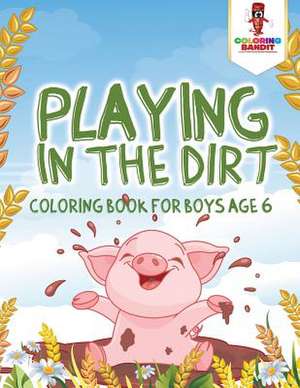 Playing in the Dirt de Coloring Bandit