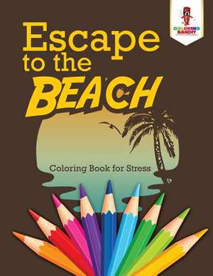 Escape to the Beach de Coloring Bandit