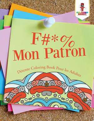 F #* % Mon Patron de Coloring Bandit