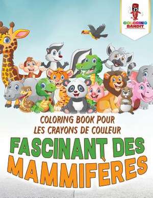 Fascinant Des Mammiferes de Coloring Bandit