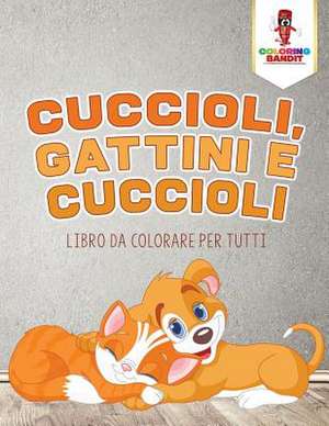 Cuccioli, Gattini E Cuccioli de Coloring Bandit