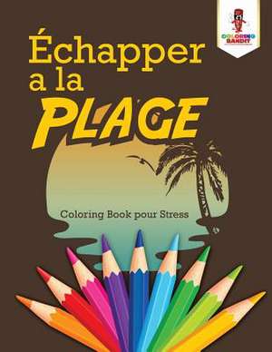 Echapper a la Plage de Coloring Bandit