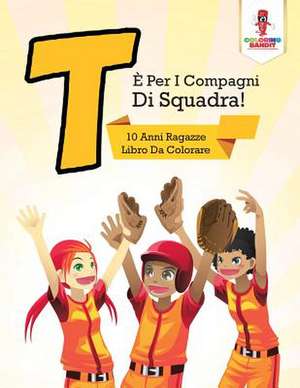 T E Per I Compagni Di Squadra! de Coloring Bandit