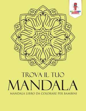 Trova Il Tuo Mandala de Coloring Bandit