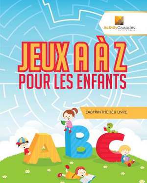 Jeux A A Z Pour Les Enfants de Activity Crusades