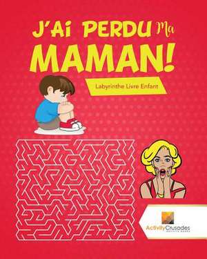 J'Ai Perdu Ma Maman! de Activity Crusades