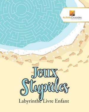 Jeux Stupides de Activity Crusades