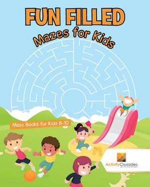 Fun Filled Mazes for Kids de Activity Crusades