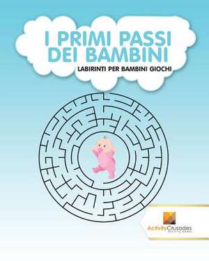 I Primi Passi Dei Bambini de Activity Crusades