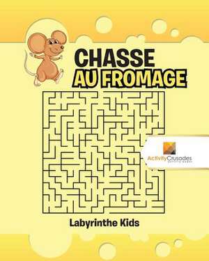 Chasse Au Fromage de Activity Crusades