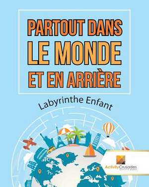 Partout Dans Le Monde Et En Arriere de Activity Crusades