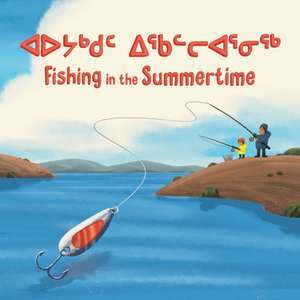 Fishing in the Summertime: Bilingual Inuktitut and English Edition de Monica Ittusardjuat