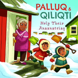 Palluq and Qiliqti Help Their Anaanatsiaq: English Edition de Jeela Palluq-Cloutier